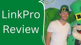 LinkPro Review + 4 Bonuses To Make It Work FASTER!