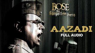 Aazadi | Full Audio | Bose: The Forgotten Hero | A. R. Rahman | Republic Day Special 2023