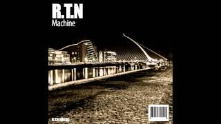 R.T.N - Machine (Original Mix)