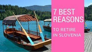 7 Best reasons to retire to Slovenia!  Living in Slovenia!