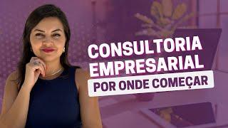 Como se tornar um consultor(a) de empresas: Passo a Passo