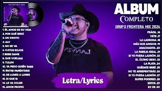 Grupo Frontera Mix 2024 (Letra/Lyrics) - Grandes Éxitos Mix 2024 - Álbum Completo Mas Popular 2024