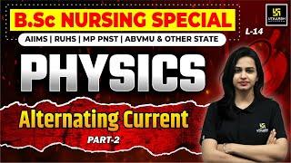 Physics for BSc Nursing Entrance L-14 | Physics - Alternating Current  Part-2 | Jyotsna Ma'am