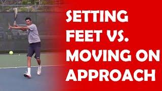 Setting Feet vs Moving On Approach Shot | FOOTWORK FOR APPROACH SHOTS