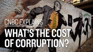 What's the cost of corruption? | CNBC Explains