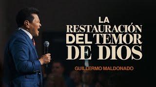 La restauración del temor de Dios | Guillermo Maldonado