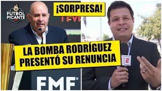 RENUNCIA LA BOMBA Juan Carlos Rodríguez comisionado Federación Mexicana de Fútbol | Futbol Picante