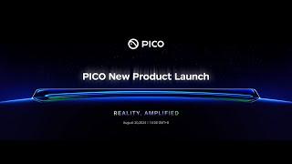 REALITY, AMPLIFIED ｜PICO 4 Ultra China Launch