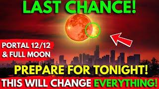 I Warned You!FULL MOON & 12/12 Portal : How This Will Transform Your Entire Life & Manifest Dreams