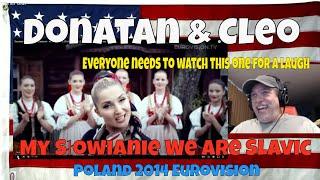 Donatan & Cleo- My Słowianie We Are Slavic Poland 2014 Eurovision Song Contest - REACTION first time