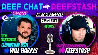 “Reef Chat with ReefStash”  Episode 002 - Quantum USA - CEO - Will Harris