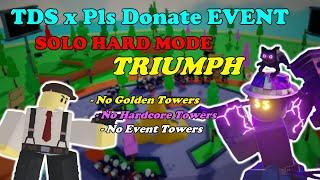 TDS x Pls Donate Collab Event! HARD MODE SOLO Triumph With NO SPECIAL TOWERS || Roblox TDS