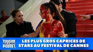 Les plus gros caprices de stars au festival de Cannes