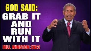Dr Bill Winston 2023 - God said- Grab it and run with it!