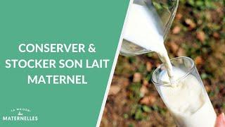 Conserver et stocker son lait maternel - La Maison des maternelles #LMDM