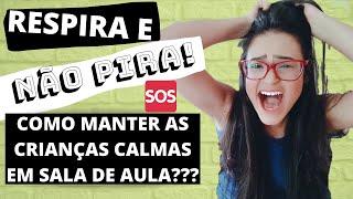 Como manter a paz na sala de aula | 10 Dicas de como acalmar suas crianças e conseguir silêncio !!!