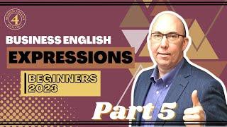 5: Business English Expressions Beginner 2023 - The Lexicon You Need (Part 5)