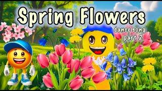 Spring Flowers (Part 2)  Dance Song  Spring Fun