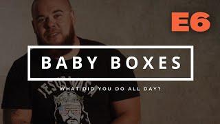 BABY BOXES Ep6 - What Did You Do All Day?