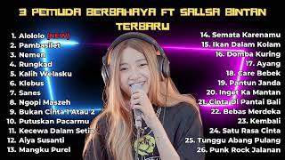 LAGU SANTAI SALLSA BINTAN FULL ALBUM FT 3PEMUDA BERBAHAYA TERBARU 2023| ALOLOLO SAYANG