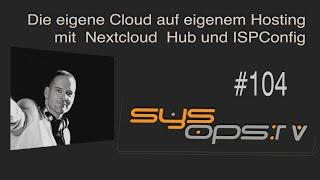 sysops.tv #104 - Die eigene Nextcloud auf eigenen Webhosting in ordentlich!