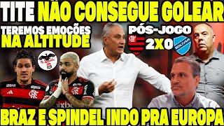 TITE NÃO CONSEGUE GOLEAR! TEREMOS EMOÇÕES NA ALTITUDE! BRAZ E SPINDEL INDO PARA EUROPA! FLA 2X0 BOL