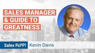 Sales Manager's Guide to Greatness with Kevin Davis | Sales Expert Insight Series