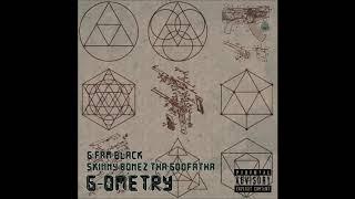 G Fam Black & Skinny Bonez Tha Godfatha - G-Ometry (EP)