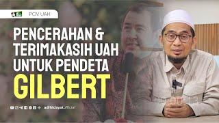 Pencerahan dan Terimakasih UAH untuk Pendeta Gilbert - Ustadz Adi Hidayat