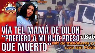 DILON PRESO. MAMÁ VÍA TEL DICE LO PREFIERE PRESO QUE LIBRE. ABUSÓ A MORMONES LO PERJUDICÓ