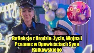 Refleksje z Urodzin: Syn Rutkowskiego o Życiu, Wojnie i Przemocy