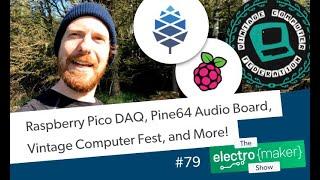 Raspberry Pi Pico DAQ, Pine64 Audio Board, Vintage Computer Fest, and More!