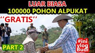 LUAR BIASA !!!  Tanam 100 rb pohon Alpukat di Priangan Timur  " GRATIS" || PART 2