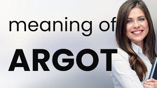 Argot — what is ARGOT meaning