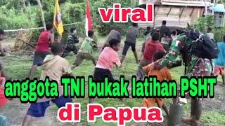 viral || anggota TNI bukak latihan PSHT di Papua