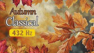 Autumn Classical 432 Hz | 2 Hours Of The Best Classical Piano Music