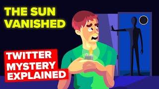 The Sun Vanished - Terrifying Twitter Mystery Explained