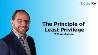 The Principle of Least Privilege with Wes Spencer