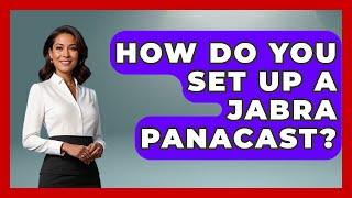 How Do You Set Up A Jabra PanaCast? - The Hardware Hub