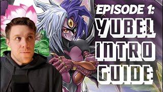 Yubel Basics Ep1: Everything You Need To Start Playing Yubel