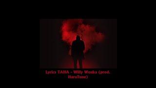 Lyrics TAHA - Willy Wonka (prod. HaruTune)