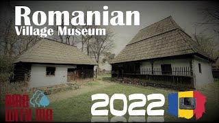 Romanian Village Museum * 4K  - Bucharest 𝟸0𝟸𝟸 𝚁𝙾𝙼𝙰𝙽𝙸𝙰 - " Take a walk back in Time*