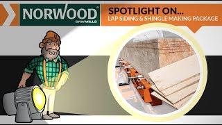 Sawmill SPOTLIGHT on Norwood's Lap Siding & Shingle Making System (Pat.)