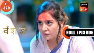 Yuvika Tries To Escape | Vanshaj | Ep 320 | Full Episode | 18 June 2024