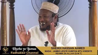 JAMBO LENYE KUMTOA MTU KWENYE REHMA ZA ALLAH (S.W.T) SHEIKH HASSAN AHMED