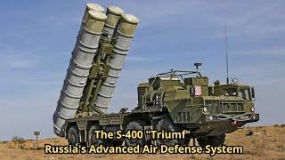 The S 400 Triumf Russia's Advanced Air Defense System