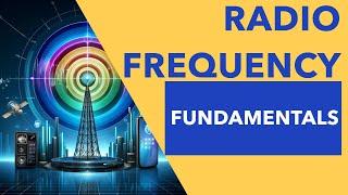 Radio Frequency (RF) Fundamentals