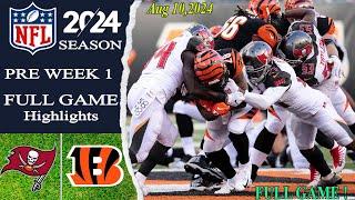 Tampa Bay Buccaneers Vs Cincinnati Bengals [ FULL GAME ] Final | Aug 10,2024 | Preseason Game.