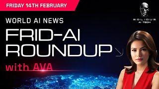 Frid-AI Roundup with AVA | February 14