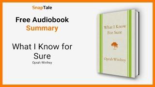 What I Know for Sure by Oprah Winfrey: 7 Minute Summary